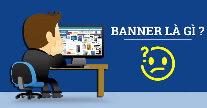 Banner Ads là Gì? Tác Dụng Của Quảng Cáo Banner Ads