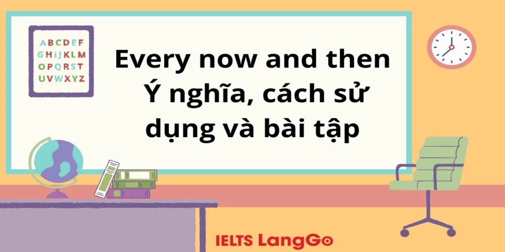 Every now and then: Ý nghĩa, cách sử dụng và bài tập